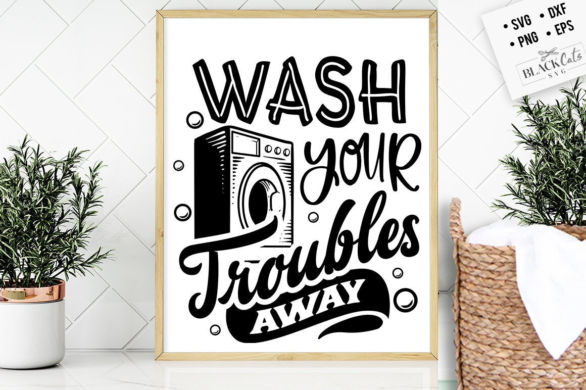Wash your troubles svg, laundry room svg, laundry svg, laundry poster svg, bathroom svg, vintage poster svg,