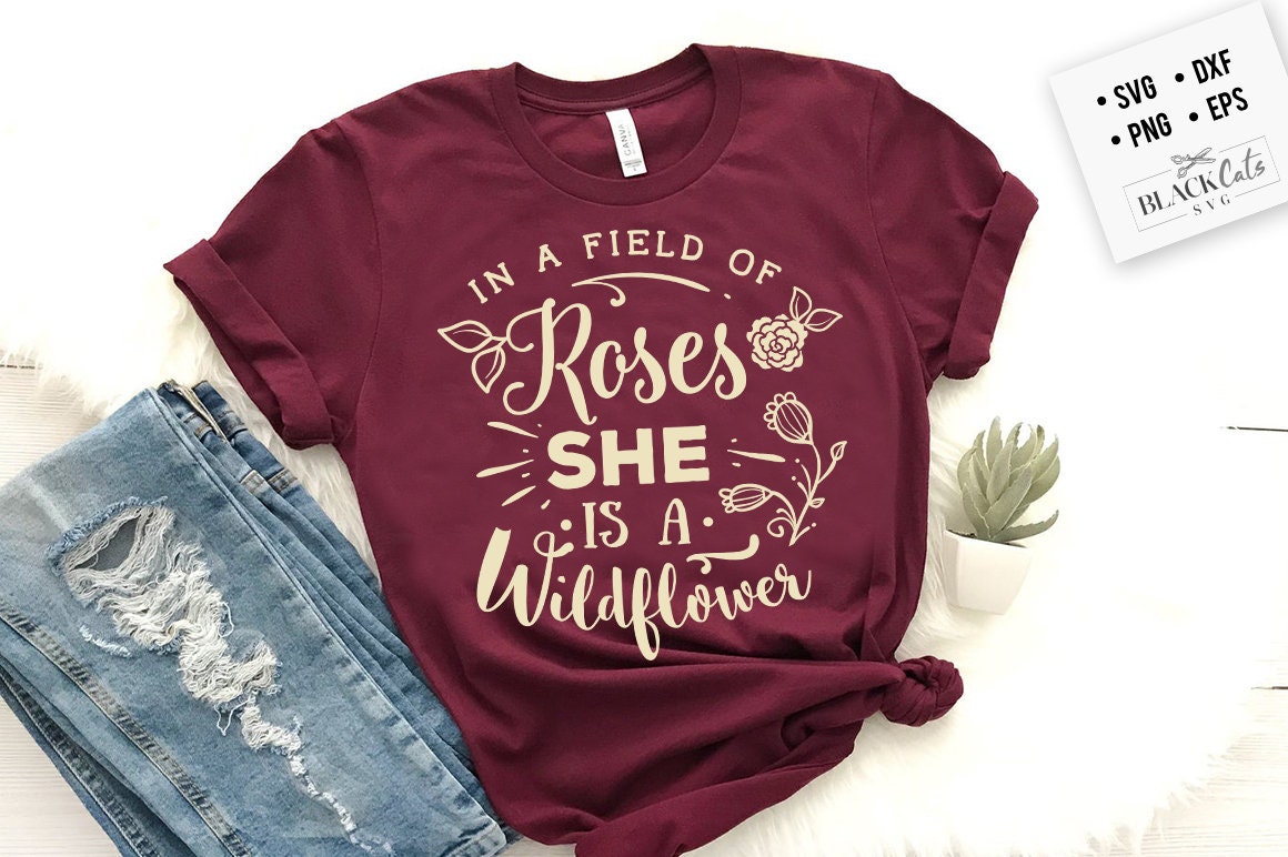 In a field of roses she is a wildflower SVG, Garden svg, Gardening svg, plants svg, Funny gardening svg, Garden sign svg,