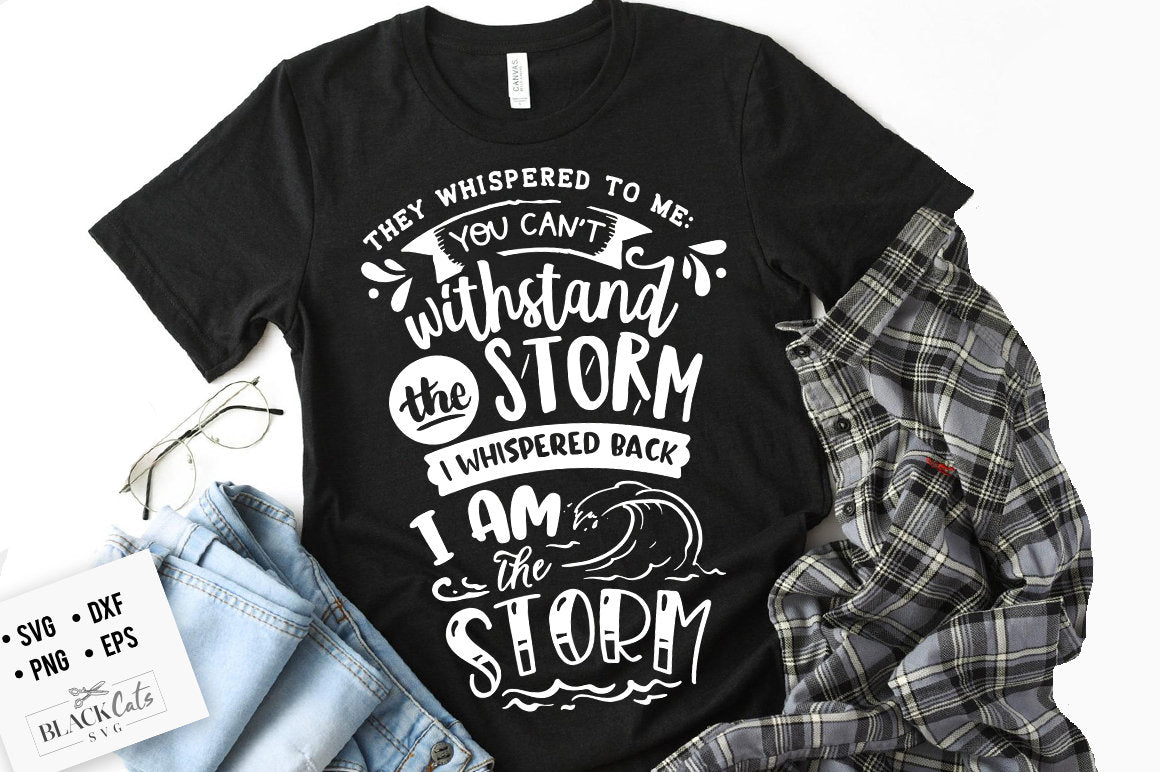 They whispered to me you can't withstand the storm svg, Bible svg, Storm svg, Strong svg, Bible verse svg, Faith svg, Jesus svg, God svg