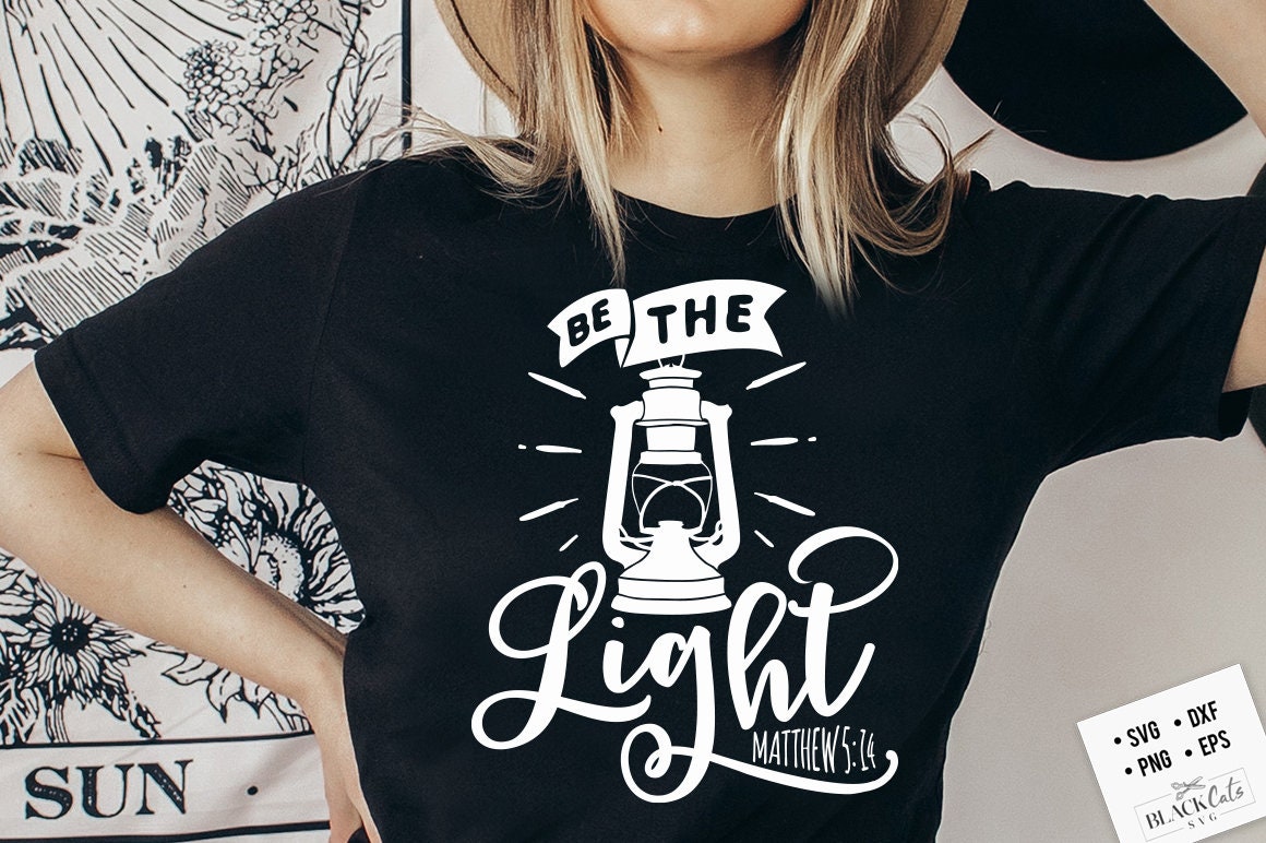 Be the light svg, Bible svg, Bible verse svg, Faith svg, Jesus svg, Self love affirmations svg, God svg