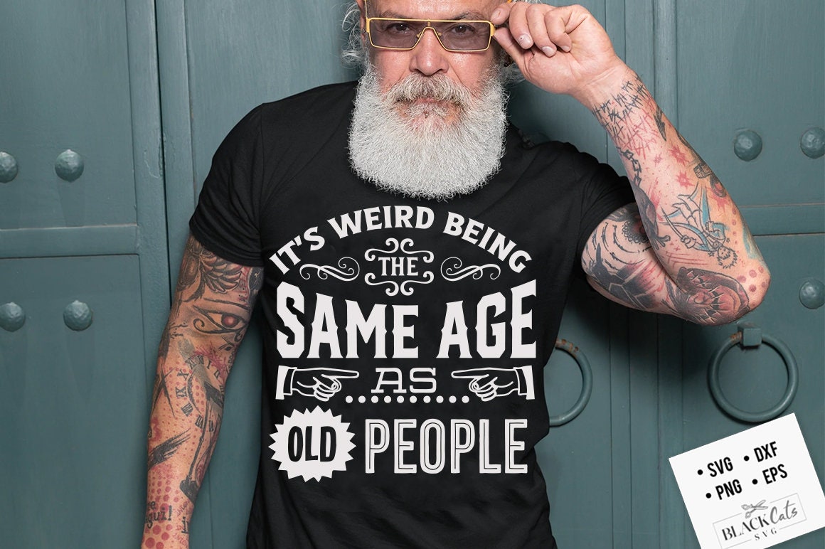 It's weird being the same age as old people svg, Birthday Vintage Svg, Aged to perfection svg, Birthday Limite edition svg
