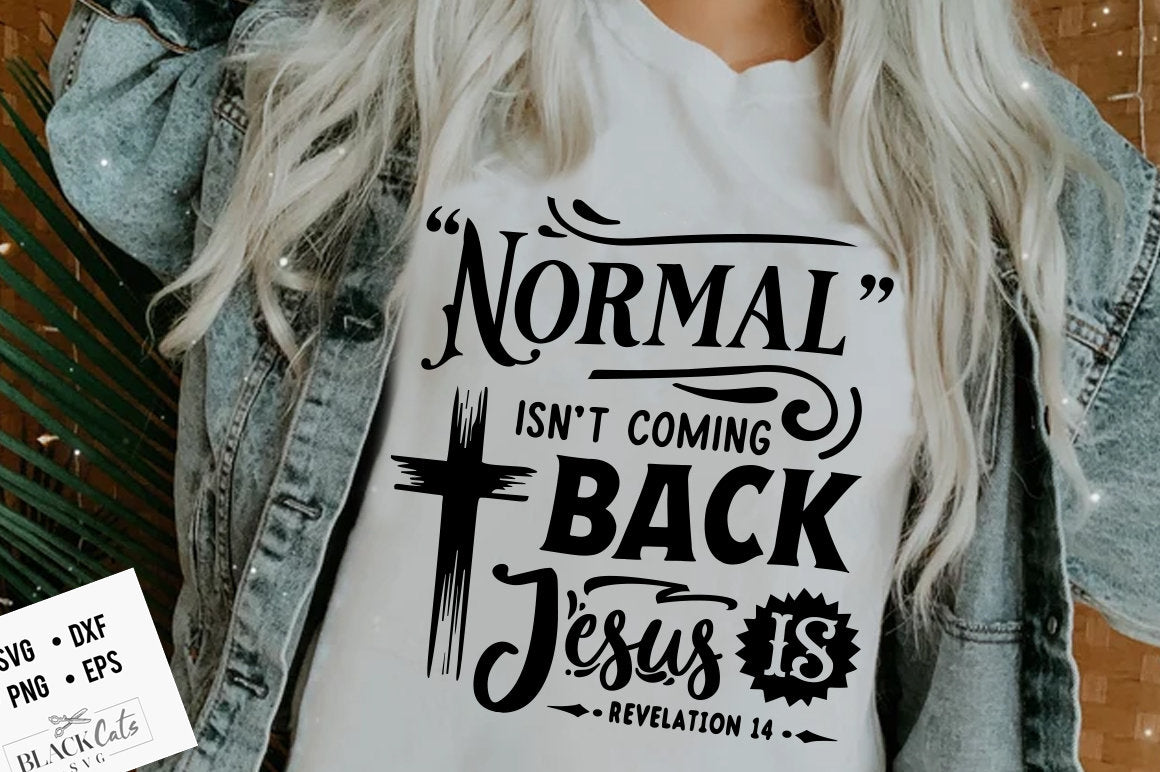Normal isn't coming back Jesus is svg, Bible svg, Storm svg, Strong svg, Bible verse svg, Faith svg, Jesus svg, God svg