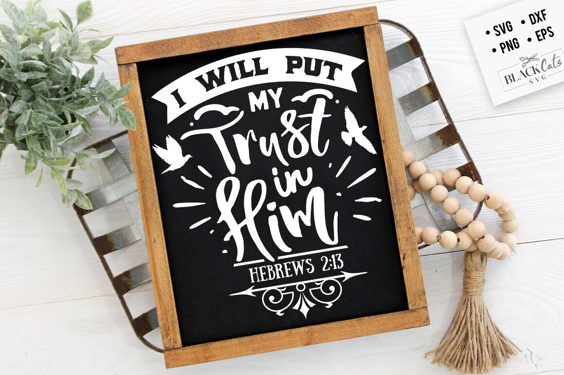 I will put my trust in Him svg, Bible svg, Bible verse svg, Faith svg, Jesus svg, Self love affirmations svg, God svg