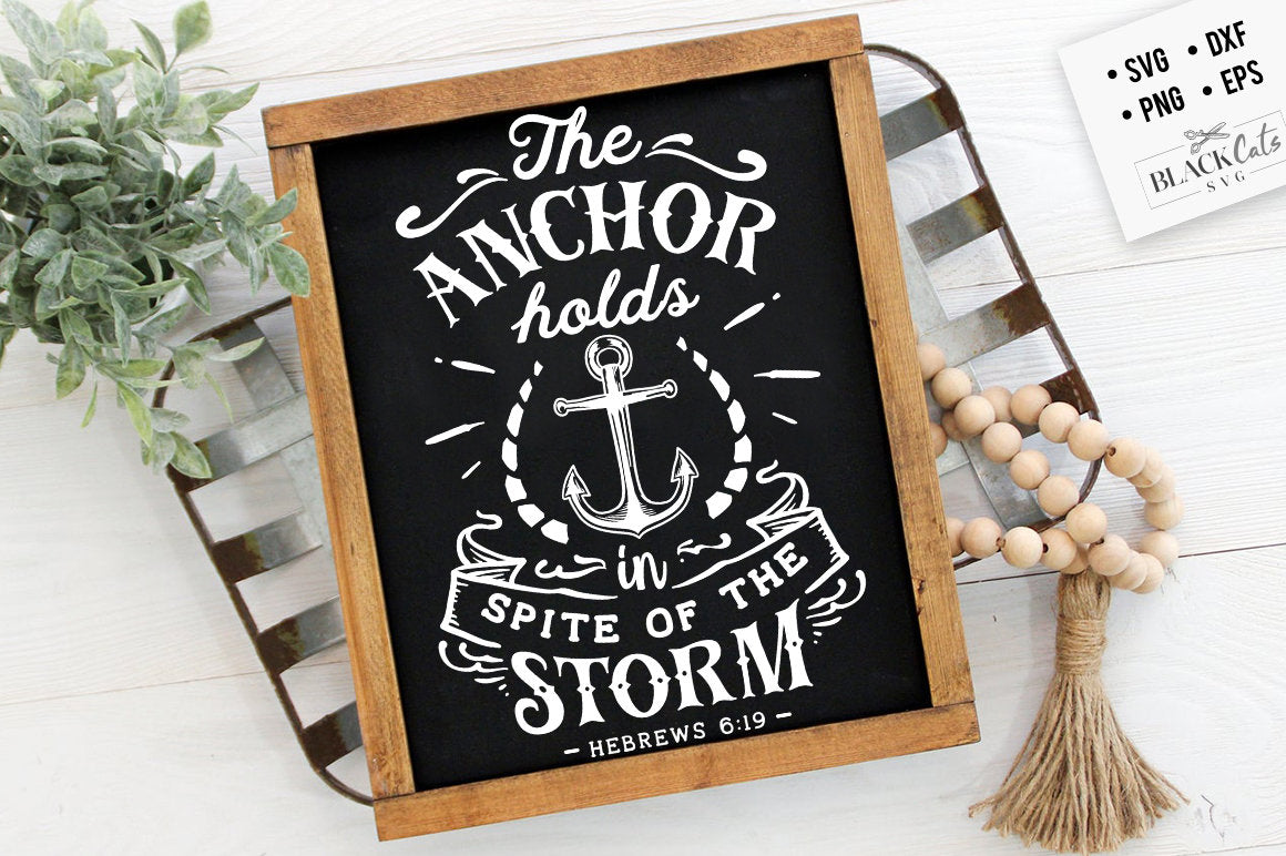The anchor holds in spite of the storm svg, Bible svg, Storm svg, Strong svg, Bible verse svg, Faith svg, Jesus svg, God svg