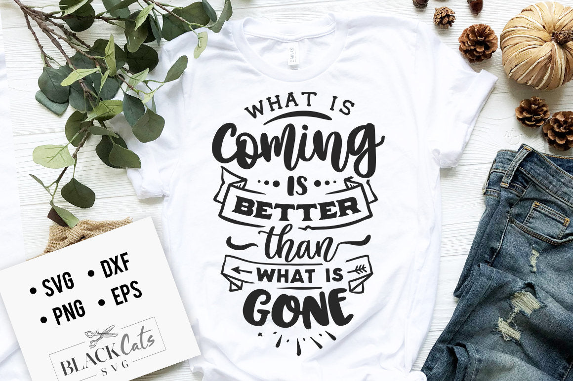 What is coming is better than what is gone svg, Hope svg, Storm svg, Strong svg, Bible verse svg, Faith svg, Jesus svg, God svg
