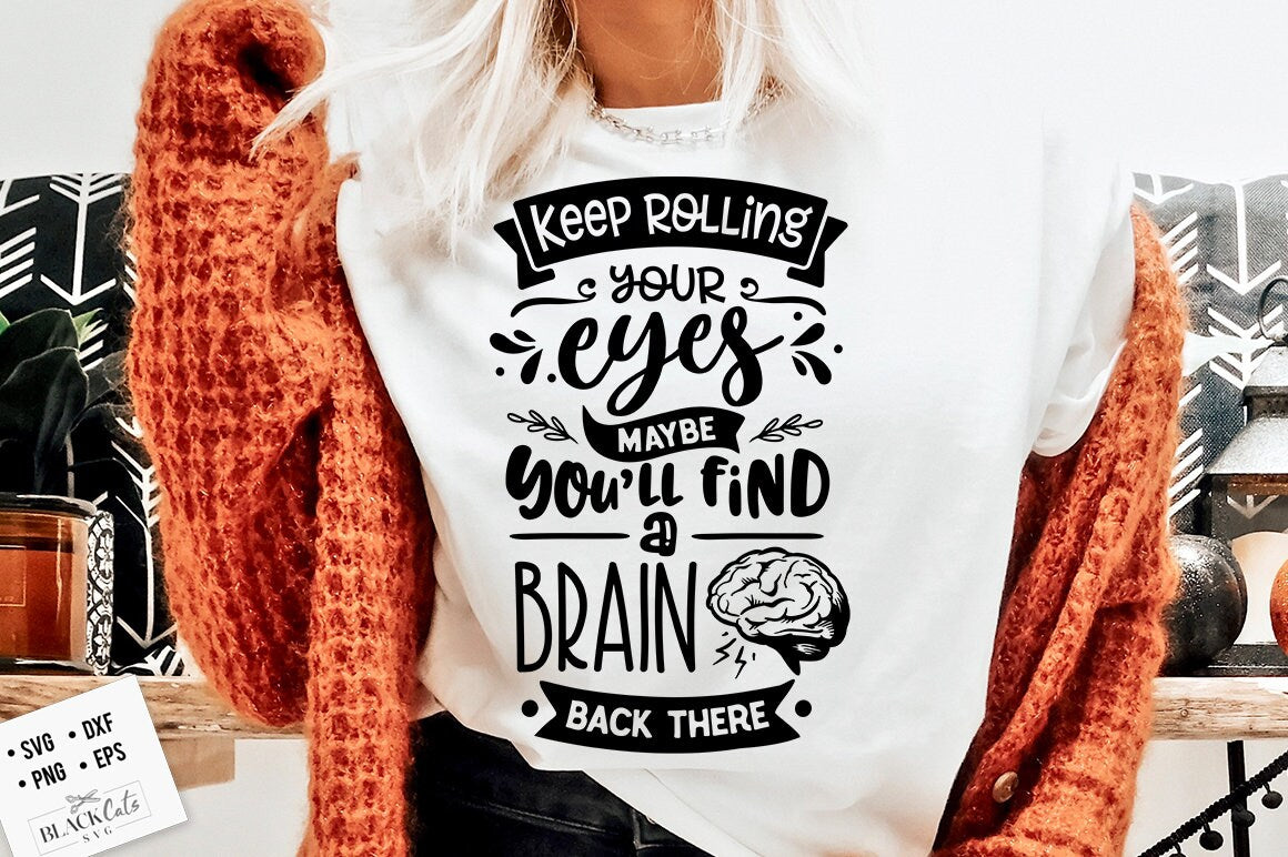 Keep rolling your eyes SVG, Sassy svg , Sarcastic SVG, Funny svg, Sarcasm Svg, Snarky Humor SVG