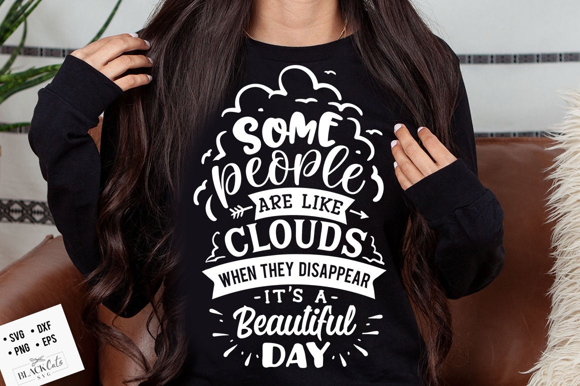 Some people are like clouds SVG, Sassy svg , Sarcastic SVG, Funny svg, Sarcasm Svg, Snarky Humor SVG