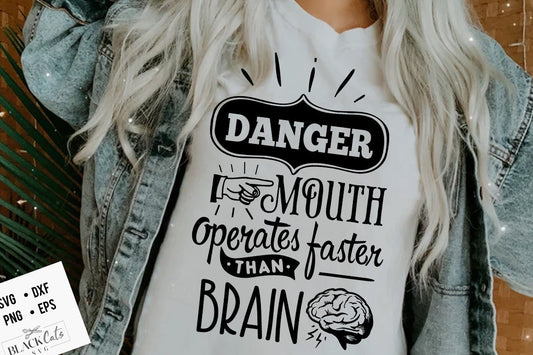 Danger mouth operates faster than the brain SVG, Sassy svg , Sarcastic SVG, Funny svg, Sarcasm Svg, Snarky Humor SVG