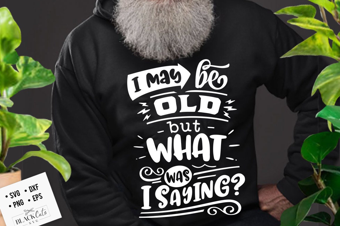 I may be old but what was I saying svg, Birthday Vintage Svg, Aged to perfection svg, Birthday Limited edition svg, I may be old svg