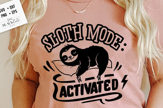 Sloth mode activated svg, Sloth svg, Funny Sloth svg, Lazy sloth svg, Sassy svg , Sarcastic SVG, Funny svg, Sarcasm Svg