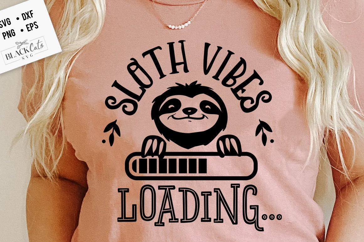 Sloth vibes loading svg, Sloth svg, Funny Sloth svg, Lazy sloth svg, Sassy svg , Sarcastic SVG, Funny svg, Sarcasm Svg