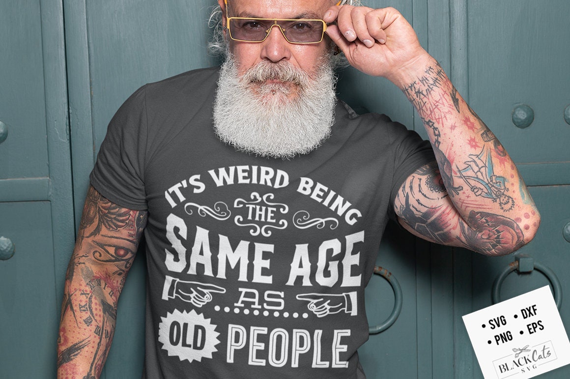 It's weird being the same age as old people svg, Birthday Vintage Svg, Aged to perfection svg, Birthday Limite edition svg