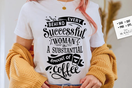 Behind every successful woman is coffee SVG, Coffee svg, Coffee lover svg, caffeine SVG, Coffee Shirt Svg, Coffee mug quotes Svg