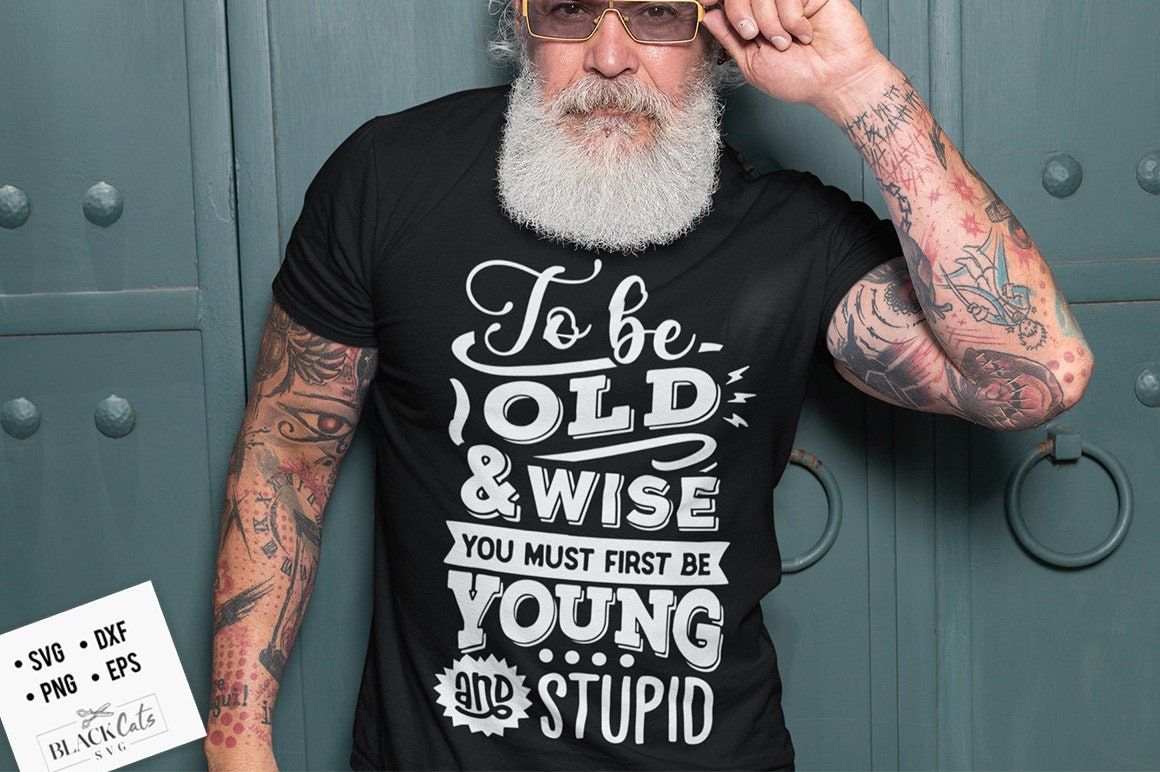 To be old and wise you must first be young and stupid svg, Birthday Vintage Svg, Aged to perfection svg, Birthday Limited edition svg