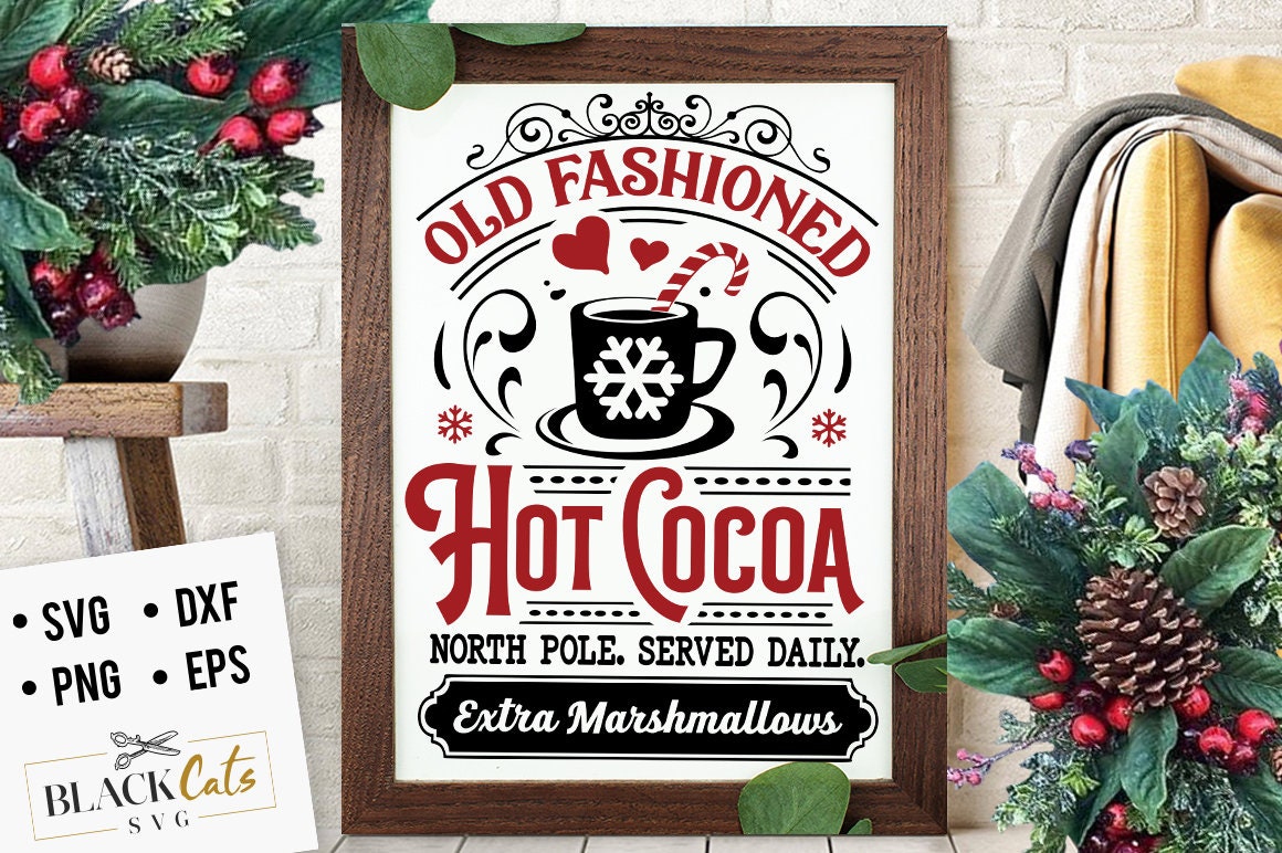 Hot cocoa poster, Hot cocoa svg, Old fashioned hot cocoa svg, Vintage hot cocoa svg, Vintage Christmas svg, served here svg, farmhouse
