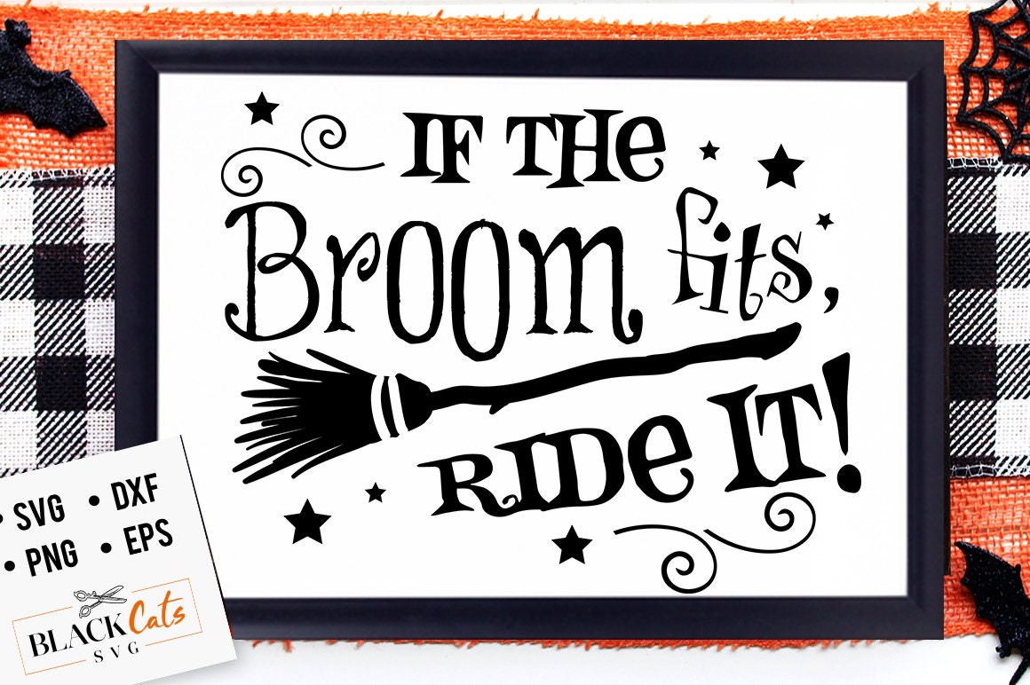 If the broom fits ride it svg, Halloween svg, Happy Halloween svg, Witch svg