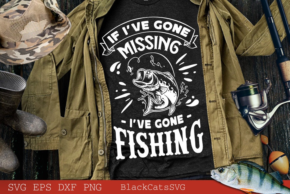 If I've gone missing I've gone Fishing svg, Fish svg, Fishing Svg, Fishing Shirt, Fathers Day Svg