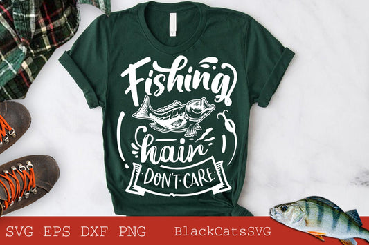 Fishing hair don't care svg, Fishing hair svg, Fishing poster svg, Fish svg, Fishing Svg,  Fishing Shirt, Fathers Day Svg