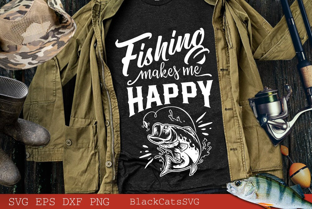 Fishing makes me happy svg, Fishing poster svg, Fish svg, Fishing Svg, Fishing Shirt, Fathers Day Svg