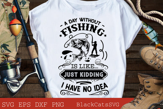 A day without fishing is like svg, Fishing poster svg, Fish svg, Fishing Svg,  Fishing Shirt, Fathers Day Svg