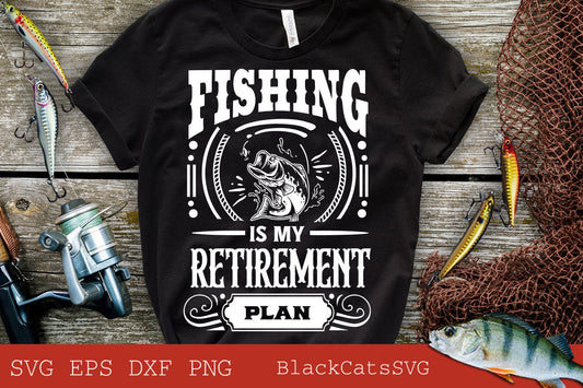 Fishing is my retirement plan svg, Fishing poster svg, Fish svg, Fishing Svg,  Fishing Shirt, Fathers Day Svg