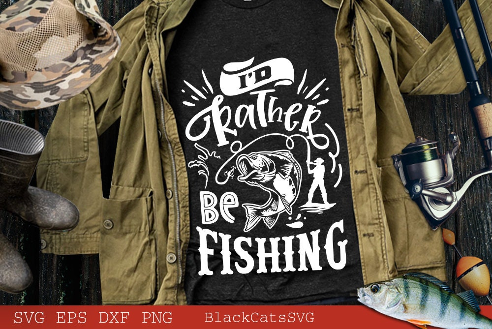 I'd rather be fishing svg, Fishing poster svg, Fish svg, Fishing Svg, Fishing Shirt, Fathers Day Svg