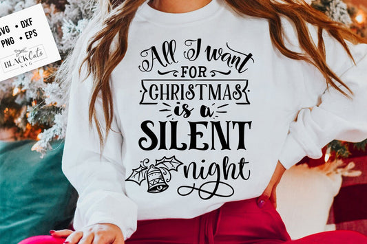All I want for Christmas is a silent night svg, Funny Christmas svg, Christmas funny svg, Merry Christmas svg,