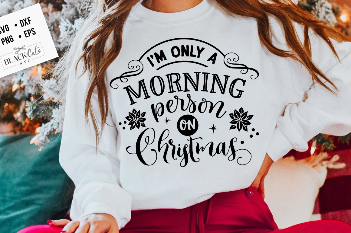 I'm only a morning person on Christmas svg, Funny Christmas svg, Christmas funny svg, Merry Christmas svg,
