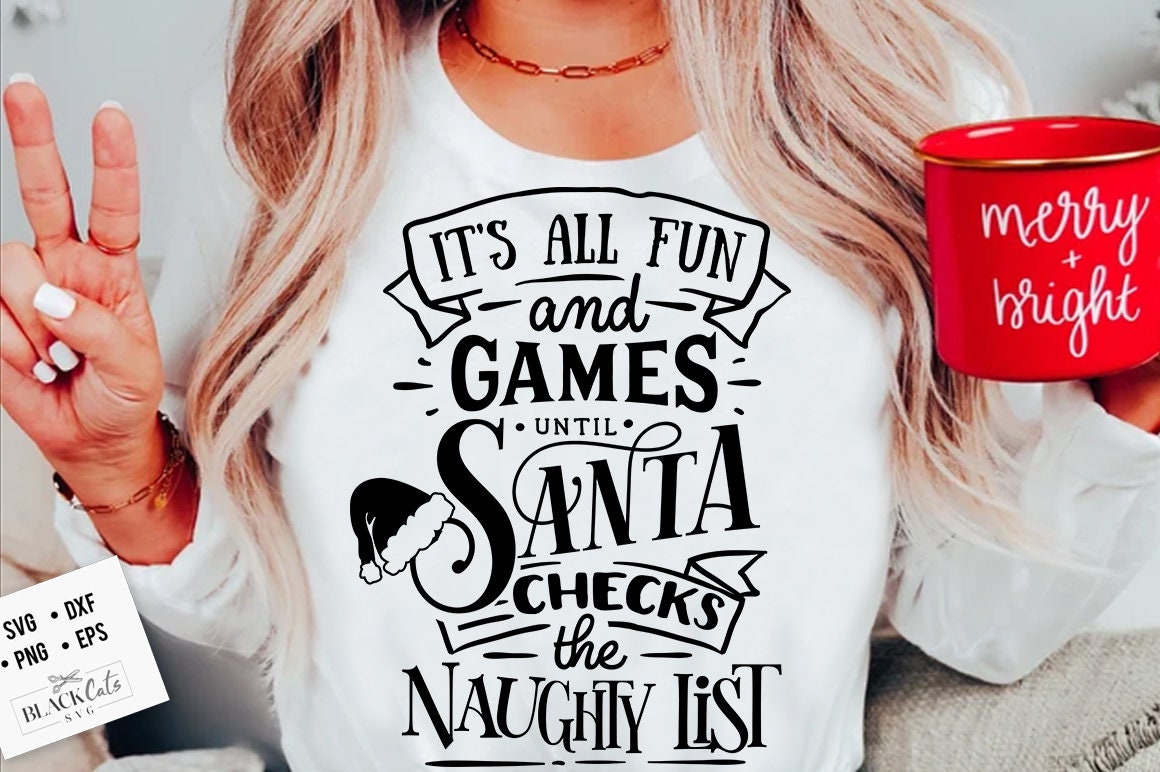 It's all fun and games until Santa checks the naughty list svg, Naughty list svg, Funny Christmas svg, Christmas funny svg, Naughty svg