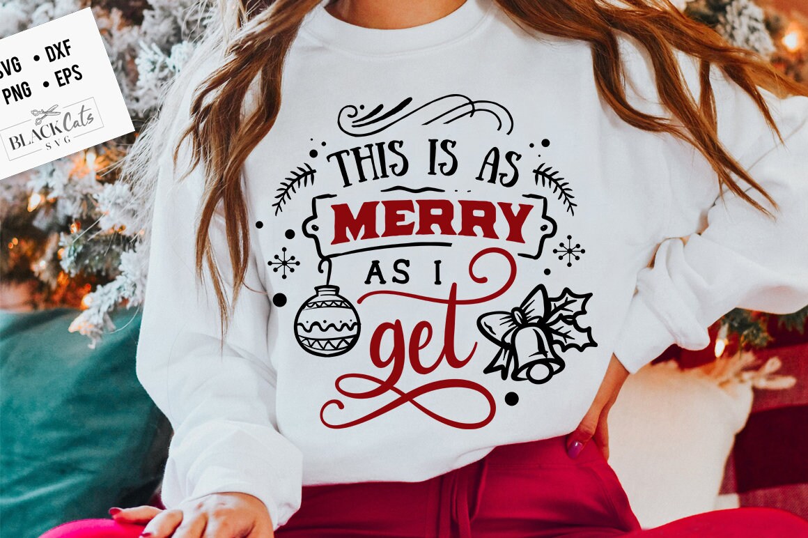 This is as merry as I get svg, Merry svg, Funny Christmas svg, Christmas funny svg, Merry and bright svg