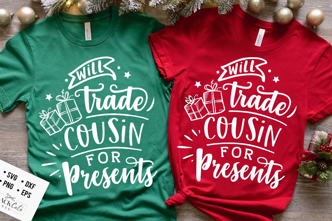 Will trade cousin for presents svg, Will trade cousin svg, Matching Christmas outfit svg, Cousins Christmas svg,