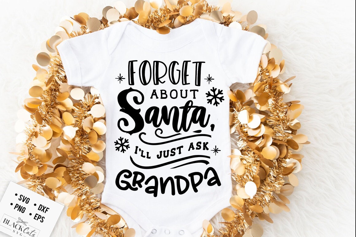 Forget about Santa I'll just ask grandpa svg, Ask grandpa svg, Christmas grandpa svg, Funny Christmas svg, Christmas funny svg