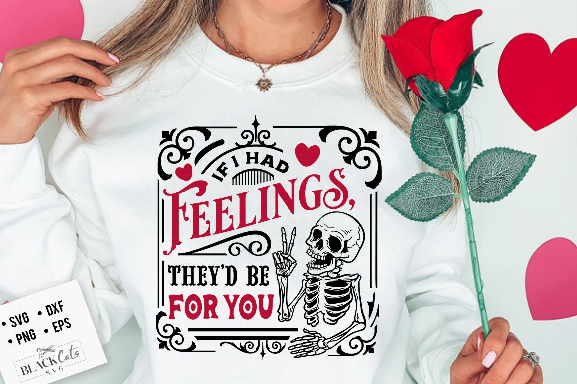 If I Had Feelings SVG, They'd Be For You svg, Skeleton Valentines Day svg, Funny valentine's day SVG, valentine's day skeleton SVG