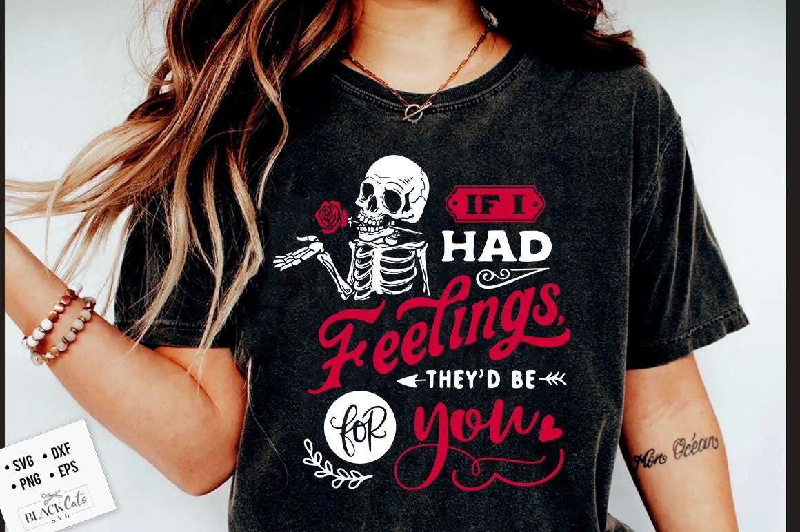 If I Had Feelings They'd Be For You SVG, Skeleton Valentines Day svg, If I had feelings svg, Funny valentine's day SVG