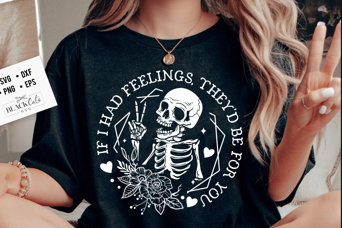 If I Had Feelings SVG, If I had feelinngs They'd Be For You SVG, Skeleton Valentines Day svg, Funny valentine's day SVG