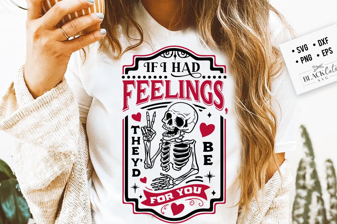 If I Had Feelings They'd Be For You SVG, Skeleton Valentines Day svg, Funny valentine's day SVG, valentine's day skull SVG