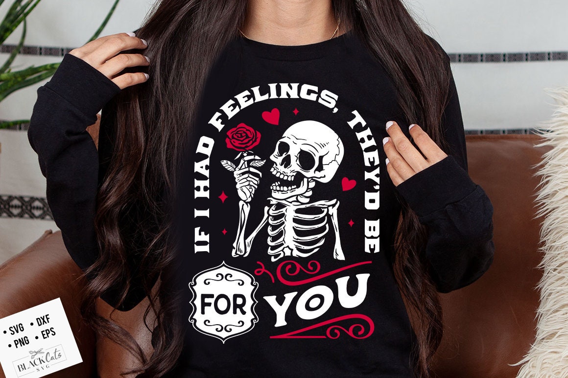If I Had Feelings They'd Be For You SVG, Feelings for you svg, Skeleton Valentine svg, Funny valentine's day SVG, valentine's day svg