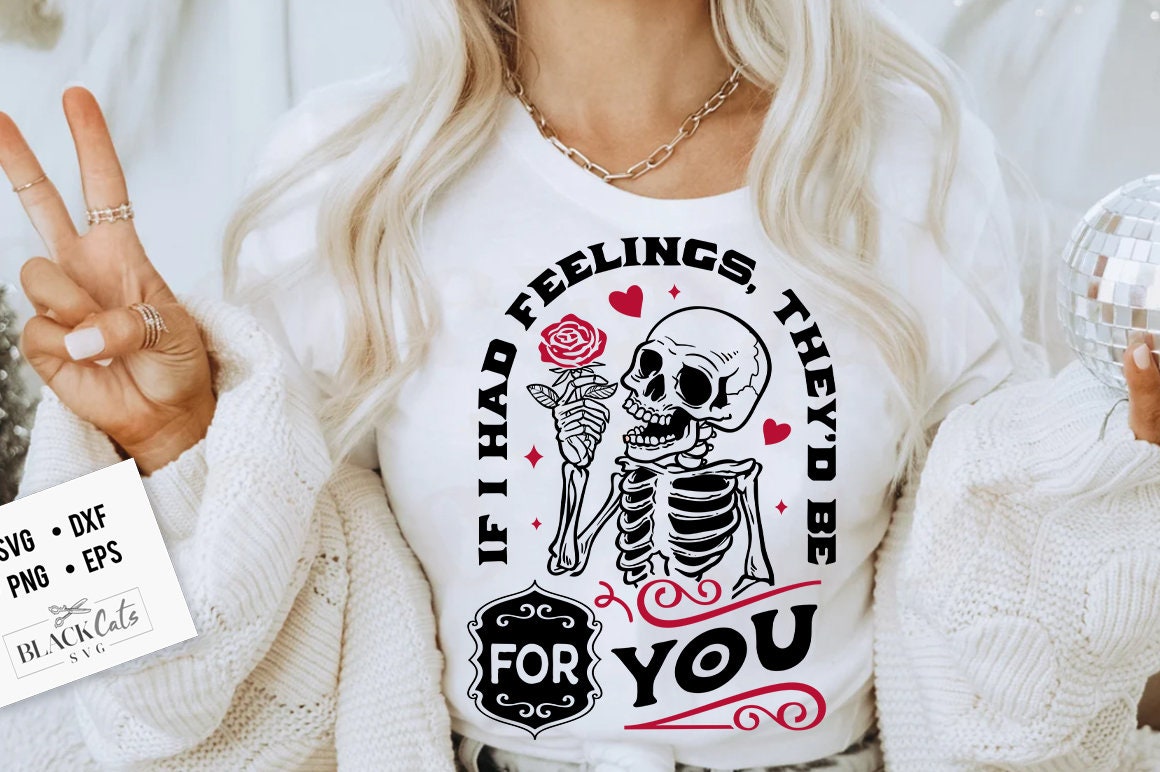 If I Had Feelings They'd Be For You SVG, Feelings for you svg, Skeleton Valentine svg, Funny valentine's day SVG, valentine's day svg
