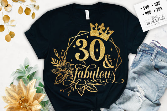 30 & Fabulous SVG | 30th Birthday SVG | 30th SVG | Birthday Svg | 30 th Birthday Shirt Svg