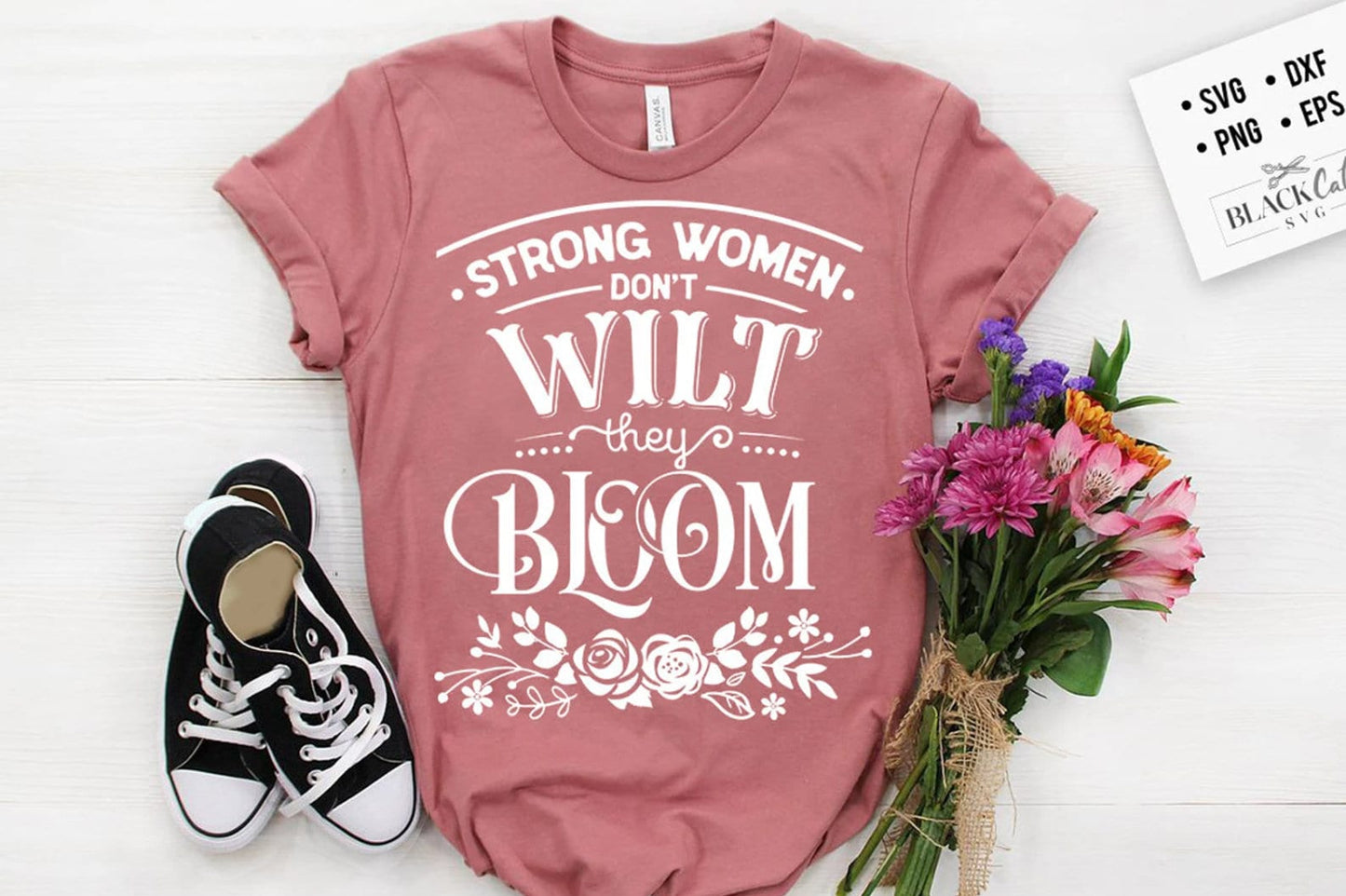 Strong women don't wilt, they bloom SVG, Strong woman svg, Inspirational woman svg, Mother svg, Boss lady svg, Mama wife boss svg,