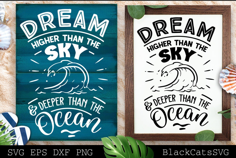 Dream higher than the sky and deeper than the ocean svg, Beach svg, Summer svg, Beach poster svg, The sea svg, Beach quotes svg, Ocean svg
