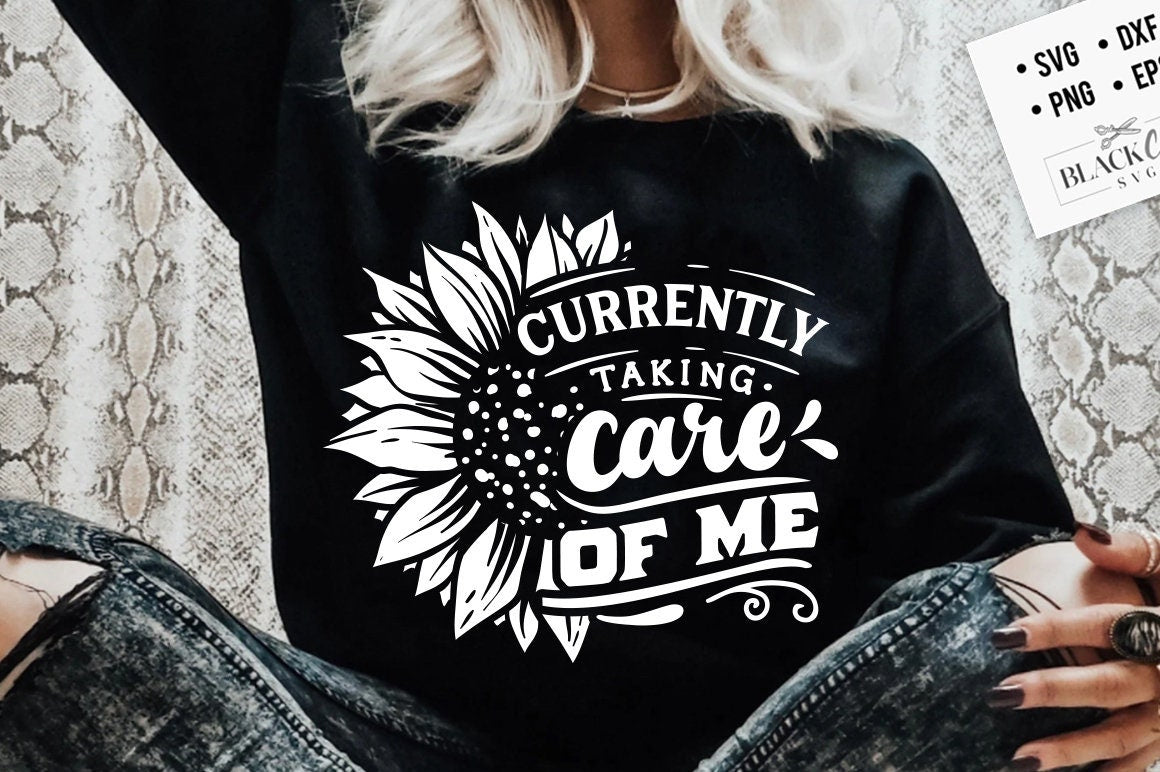 Currently taking care of me svg, Self love svg, Sunflower svg, mental health svg, You are enough svg