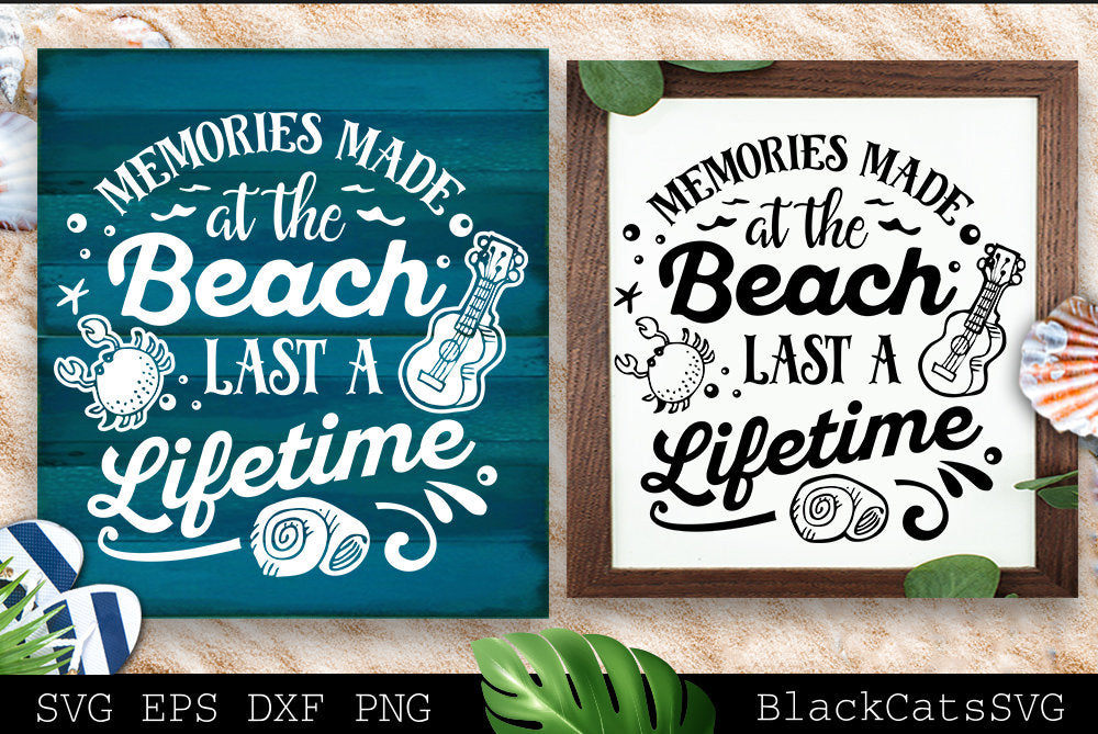 Memories made at the beach last a lifetime svg, Beach svg, Summer svg, Beach poster svg, The sea svg, Beach quotes svg, Ocean svg