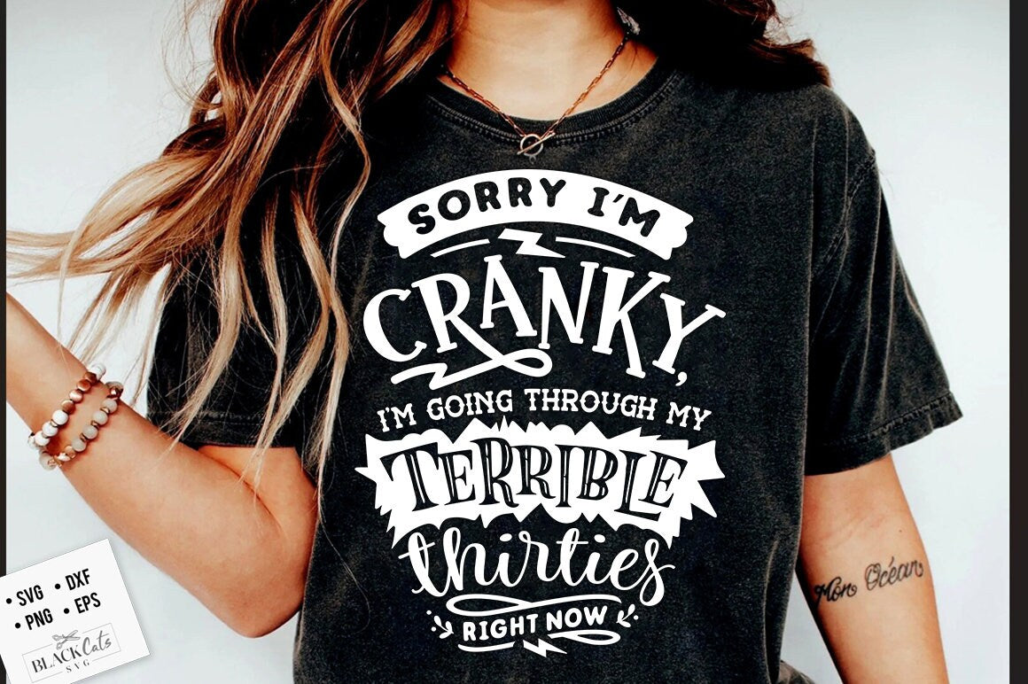 Terrible thirties svg, Sorry I'm cranky I'm in my terrible thirties svg, Funny age svg, Funny 30 shirt, Birthday shirt, Sorry Im cranky