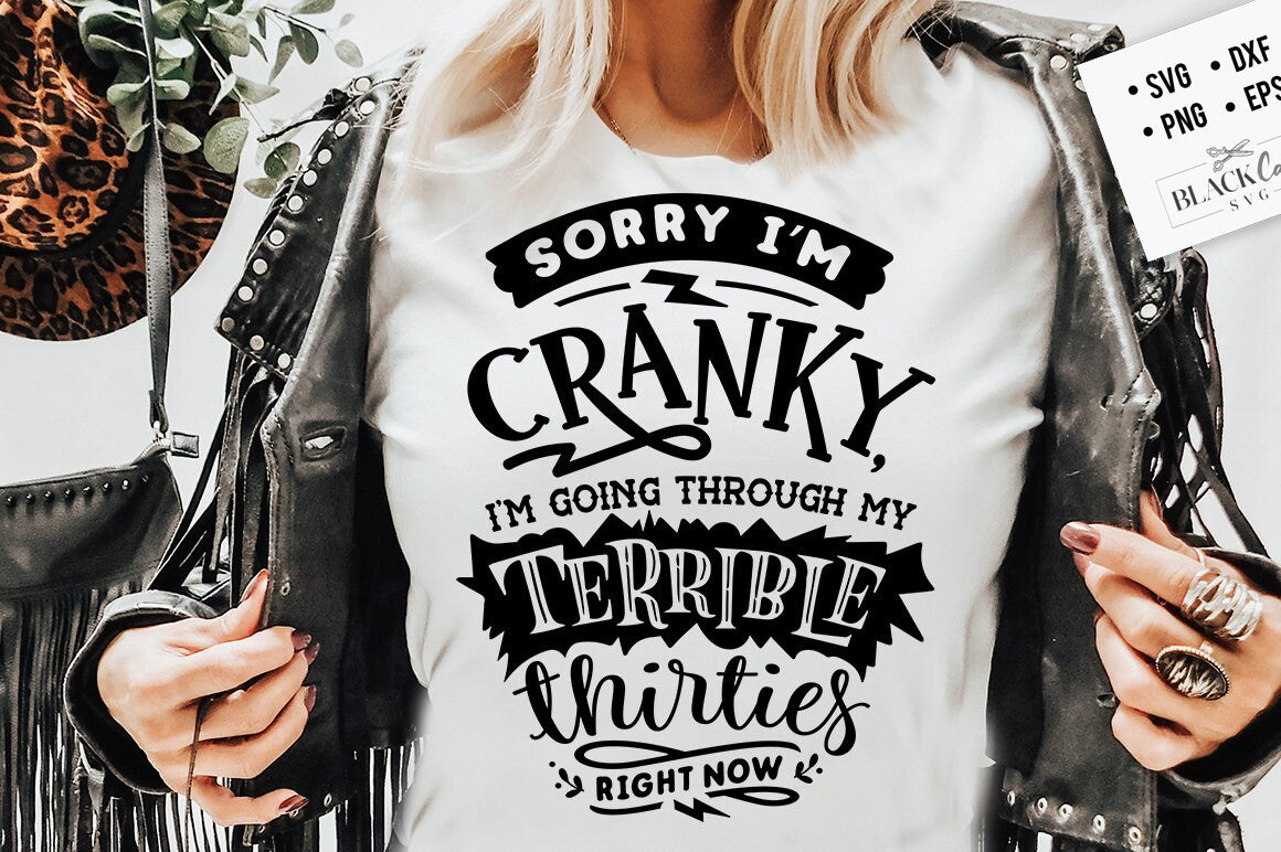 Terrible thirties svg, Sorry I'm cranky I'm in my terrible thirties svg, Funny age svg, Funny 30 shirt, Birthday shirt, Sorry Im cranky
