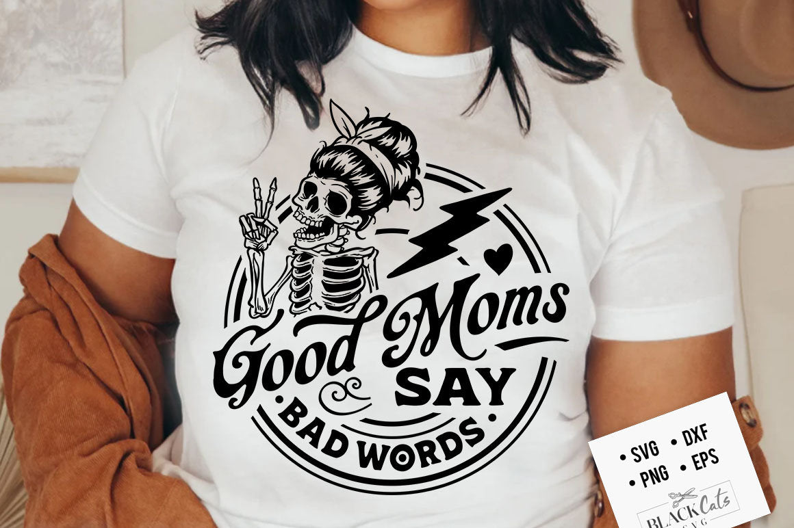 Good moms say bad words svg, Good moms svg, Good mums say bad words svg, Good moms svg