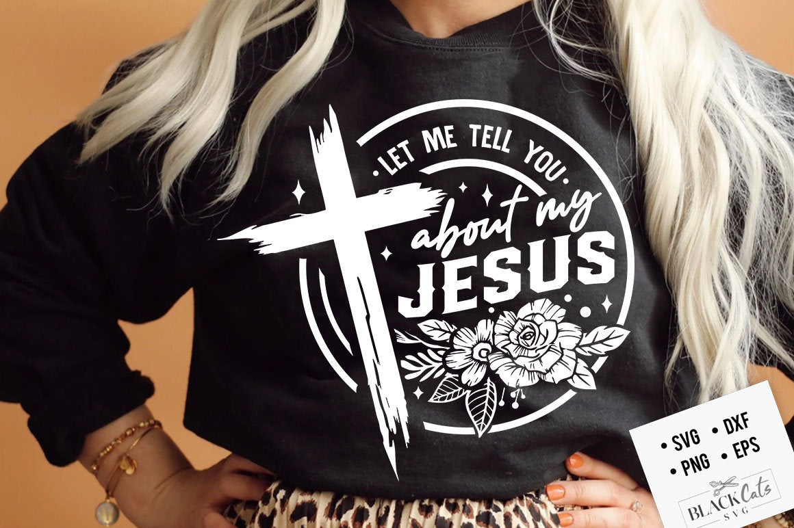 Let me tell you about my Jesus svg, prayer svg, Faith svg, Pray svg, Christian cross svg, Bible verse svg