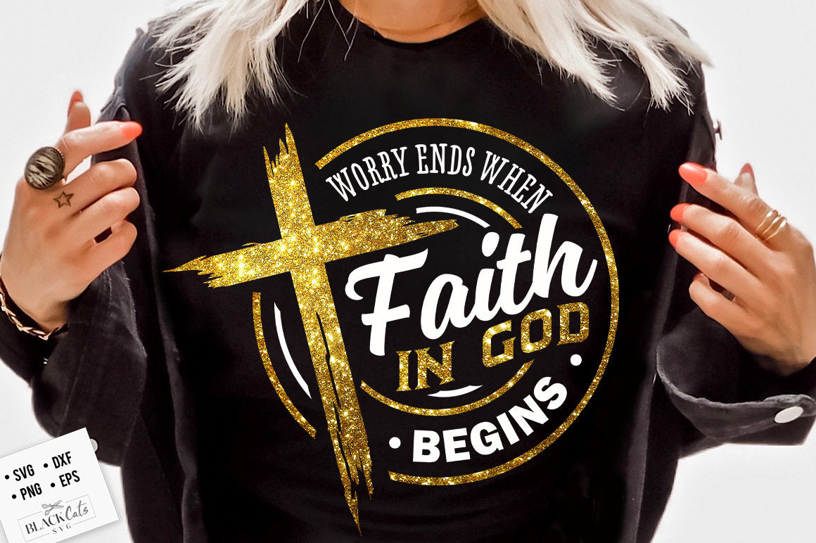 Worry ends when faith in God begins svg, prayer svg, Faith svg, Pray svg, Christian cross svg, Bible verse svg