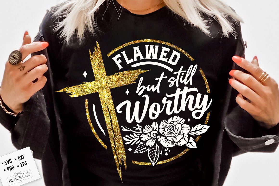 Flawed but still worthy svg, prayer svg, Faith svg, Pray svg, Christian cross svg, Bible verse svg