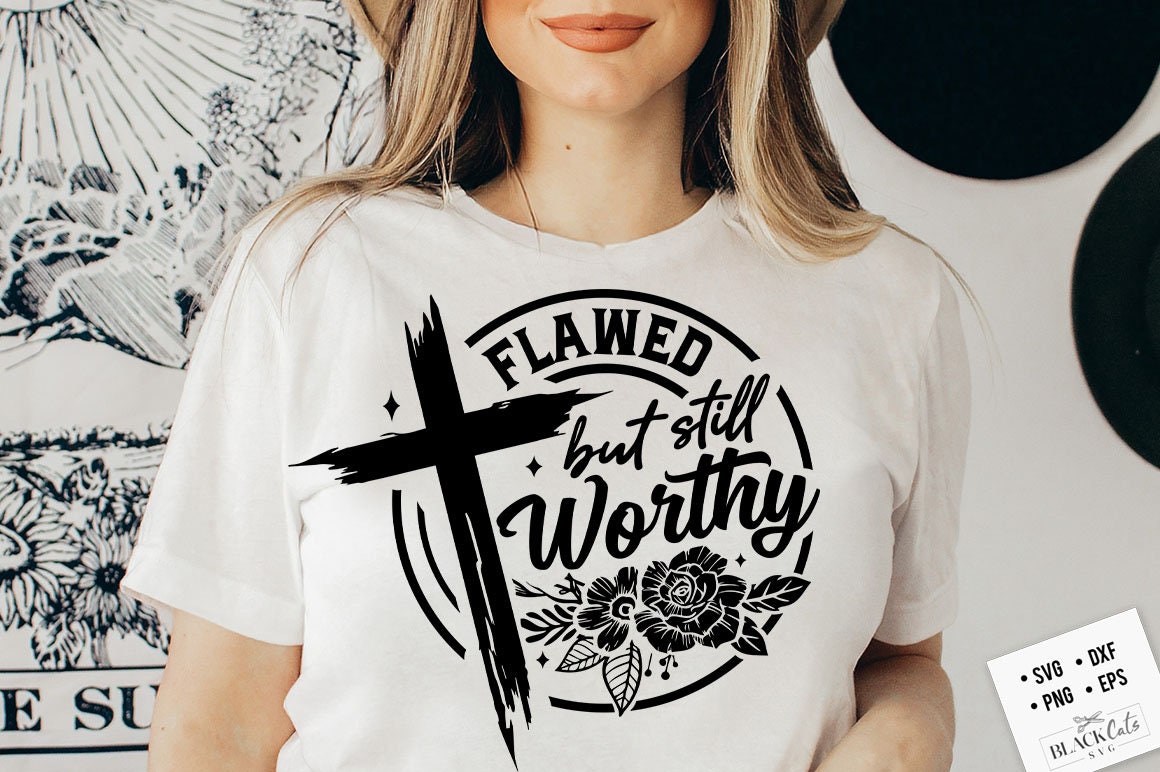 Flawed but still worthy svg, prayer svg, Faith svg, Pray svg, Christian cross svg, Bible verse svg